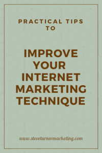 Practical tips to improve your internet marketing technique