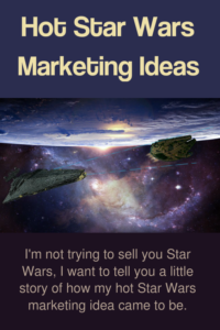 Hot Star Wars Marketing Ideas